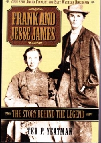 Okładka: Ted P. Yeatman - Frank and Jesse James: the story behind the legend