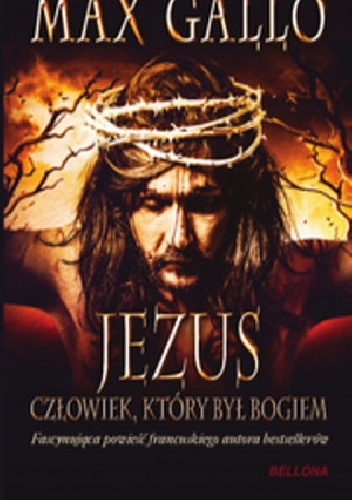 Okładka: Max Gallo - Jezus, człowiek który był Bogiem