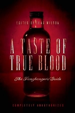 Okładka: Leah Wilson - A Taste of True Blood: The Fangbanger’s Guide