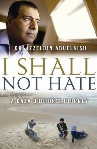 Okładka: Izzeldin Abuelaish - I Shall Not Hate. A Gaza Doctor's Journey