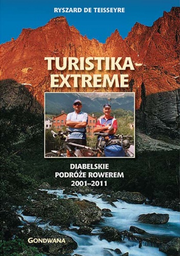 Okładka: Ryszard de Teisseyre - Turistika Extreme. Diabelskie podróże rowerem 2001-2011