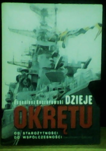 Okładka: Eugeniusz Koczorowski - Dzieje okrętu od starożytności do współczesności
