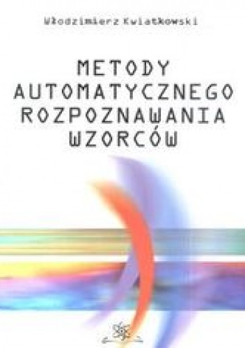 Okładka: Kwiatkowski Włodzimierz - Metody automatycznego rozpoznawania wzorców