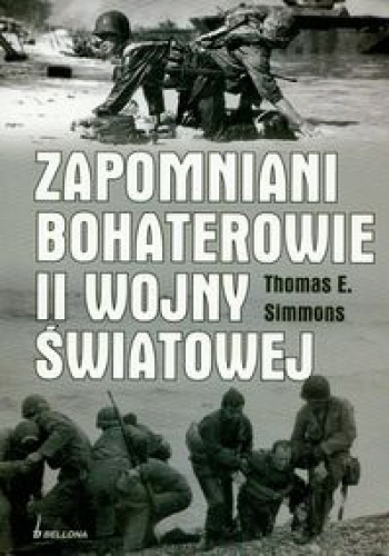 Okładka: Thomas E. Simmons - Zapomniani bohaterowie II wojny światowej