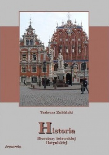 Okładka: Tadeusz Zubiński - Historia literatury łotewskiej i łatgalskiej