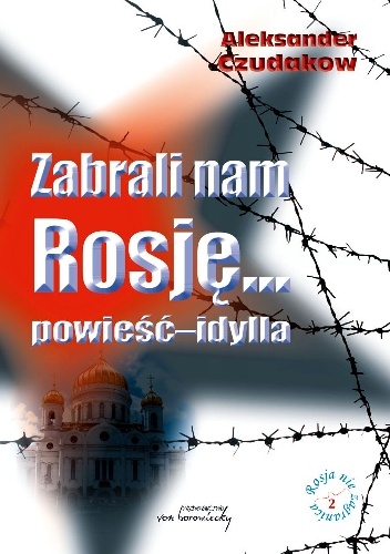 Okładka: Aleksander Czudakow - Zabrali nam Rosję... powieśc-idylla