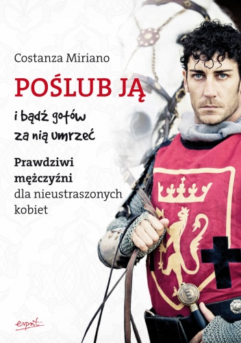 Okładka: Costanza Miriano - Poślub ją i bądź gotów za nią umrzeć