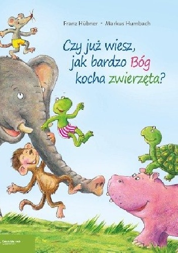 Okładka: Franz Hubner - Czy już wiesz, jak bardzo Bóg kocha zwierzęta?