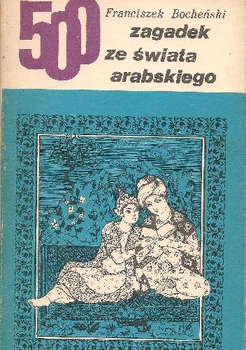 Okładka: Franciszek Bocheński - 500 zagadek ze świata arabskiego