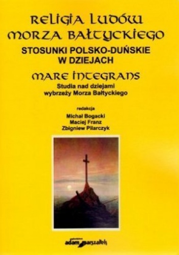 Okładka: Donata Rossa-Kilian - Religia ludów Morza Bałtyckiego. Stosunki polsko-duńskie w dziejach