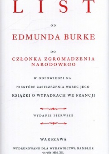 Okładka: Edmund Burke - List do członka Zgromadzenia Narodowego w odpowiedzi na niektóre obiekcje wobec jego książki o wypadkach we Francji