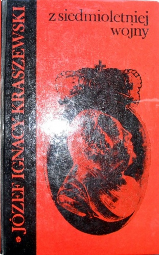 Okładka: Józef Ignacy Kraszewski - Z siedmioletniej wojny.(Czasy Augusta III).