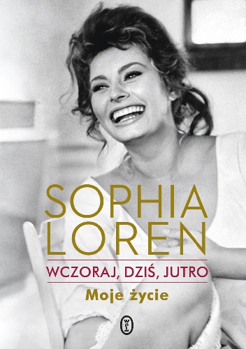 Okładka: Sophia Loren - Wczoraj, dziś, jutro. Moje życie