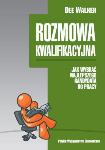 Okładka: Dee Walker - Rozmowa kwalifikacyjna. Jak wybrać najlepszego kandydata do pracy