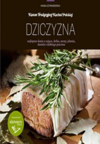 Okładka: Hanna Szymanderska - Dziczyzna - najlepsze dania z zająca, dzika, sarny, jelenia, daniela i dzikiego ptactwa
