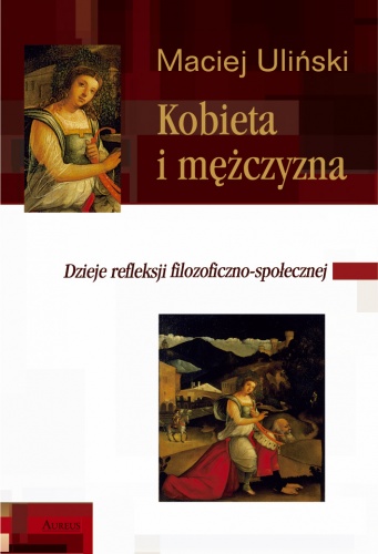 Okładka: Maciej Uliński - Kobieta i mężczyzna. Dzieje refleksji filozoficzno-społecznej