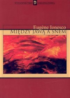 Okładka: Eugène Ionesco - Między jawą a snem. Rozmowy z Claude'em Bonnefoy
