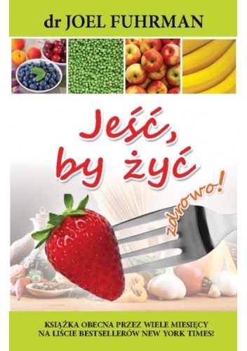 Okładka: Joel Fuhrman - Jeść, by żyć