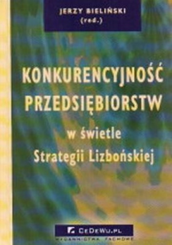 Okładka: Jerzy Bieliński - Konkurencyjność przedsiębiorstw w świetle Strategii Lizbońskiej