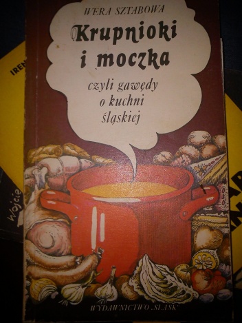 Okładka: Wera Sztabowa - Krupnioki i moczki czyli gawędy o kuchni śląskiej