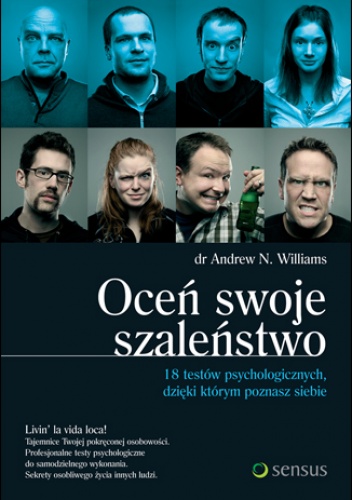 Okładka: Andrew N. Williams - Oceń swoje szaleństwo. 18 testów psychologicznych, dzięki którym poznasz siebie