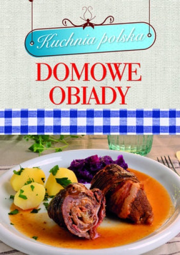 Okładka:  praca zbiorowa - Domowe obiady. KUCHNIA POLSKA