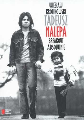 Okładka: Wiesław Królikowski - Tadeusz Nalepa. Breakout absolutnie