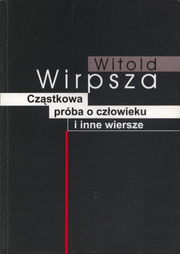 Okładka: Witold Wirpsza - Cząstkowa próba o człowieku i inne wiersze