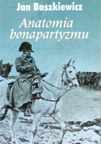 Okładka: Jan Baszkiewicz - Anatomia bonapartyzmu