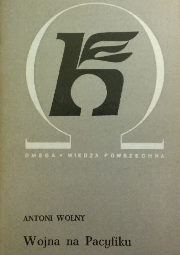 Okładka: Antoni Wolny - Wojna na Pacyfiku. Agresja japońska w latach 1931-1945