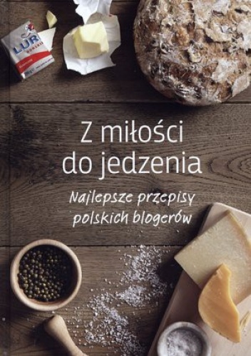 Okładka:  - Z miłości do jedzenia. Najlepsze przepisy polskich blogerów