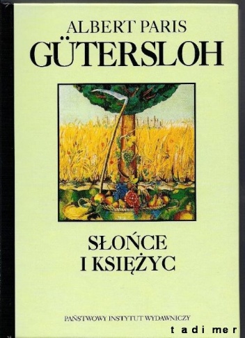 Okładka: Albert Paris Gütersloh - Słońce i księżyc : powieść historyczna z teraźniejszości