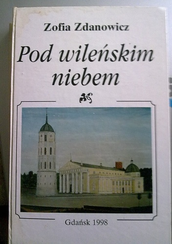 Okładka: Zofia Zdanowicz - Pod Wileńskim Niebem