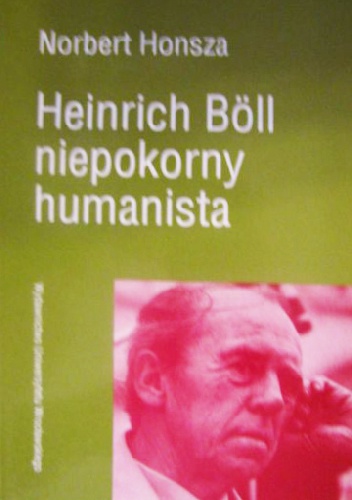 Okładka: Norbert Honsza - Heinrich Böll niepokorny humanista