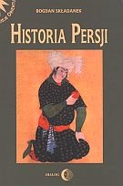 Okładka: Bogdan Składanek - Historia Persji. Tom II. Od najazdu Arabów do końca XV wieku