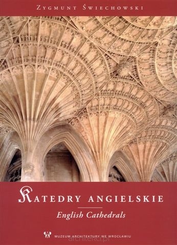 Zygmunt Świechowski - Katedry angielskie / English Cathedrals