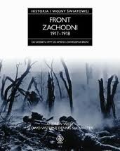 Okładka: Andrew Wiest - Historia I wojny światowej 3. Front zachodni 1917-1918