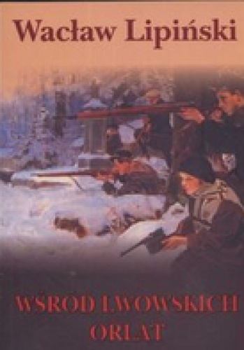 Okładka: Wacław Lipiński - Wśród Lwowskich Orląt