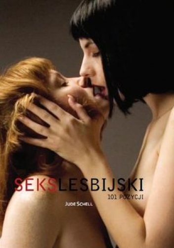 Okładka: Jude Schell - Seks lesbijski. 101 pozycji