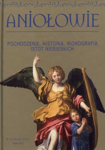Okładka: Marco Bussagli - Aniołowie. Pochodzenie, historia, ikonografia istot niebieskich