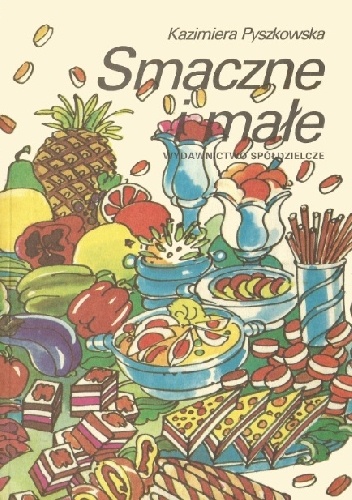 Okładka: Kazimiera Pyszkowska - Smaczne i małe. Surówki, sałatki, pasty, kanapki, grzanki