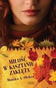Okładka: Monika A. Oleksa - Miłość w kasztanie zaklęta