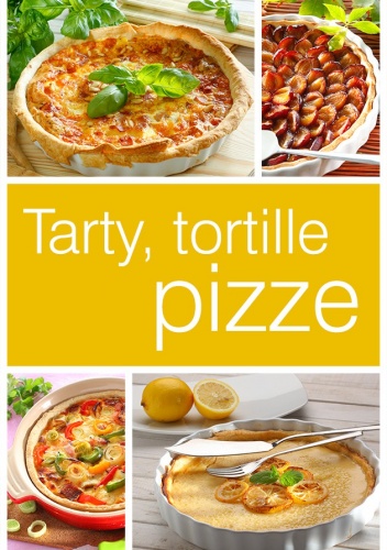 Okładka: ... - Tarty, tortille i pizze
