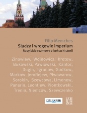 Okładka: Filip Memches - Słudzy i wrogowie imperium. Rosyjskie rozmowy o końcu historii