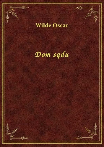 Okładka: Oscar Wilde - Dom sądu