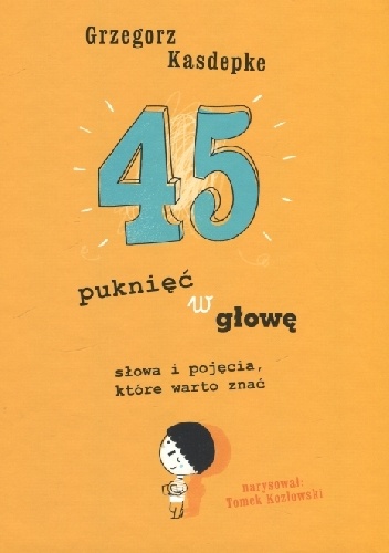 Okładka: Grzegorz Kasdepke - 45 puknięć w głowę