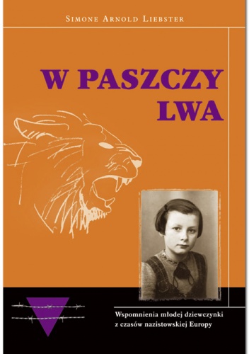 Okładka: Simone Arnold Liebster - W paszczy lwa: Mała dziewczynka stawia czoło reżimowi hitlerowskiemu