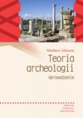 Okładka: Matthew Johnson - Teoria archeologii. Wprowadzenie