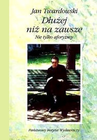Okładka: Jan Twardowski - Dłużej niż na zawsze. Nie tylko aforyzmy