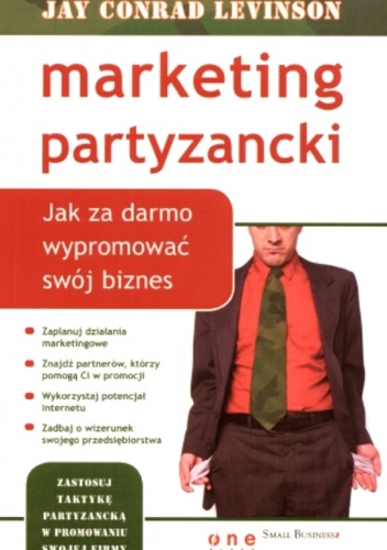 Okładka: Jay Conrad Levinson - Marketing partyzancki. Jak za darmo wypromować swój biznes